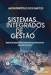 Sistemas Integrados de Gestão: Busca de agilidade e redução de riscos em seus processos