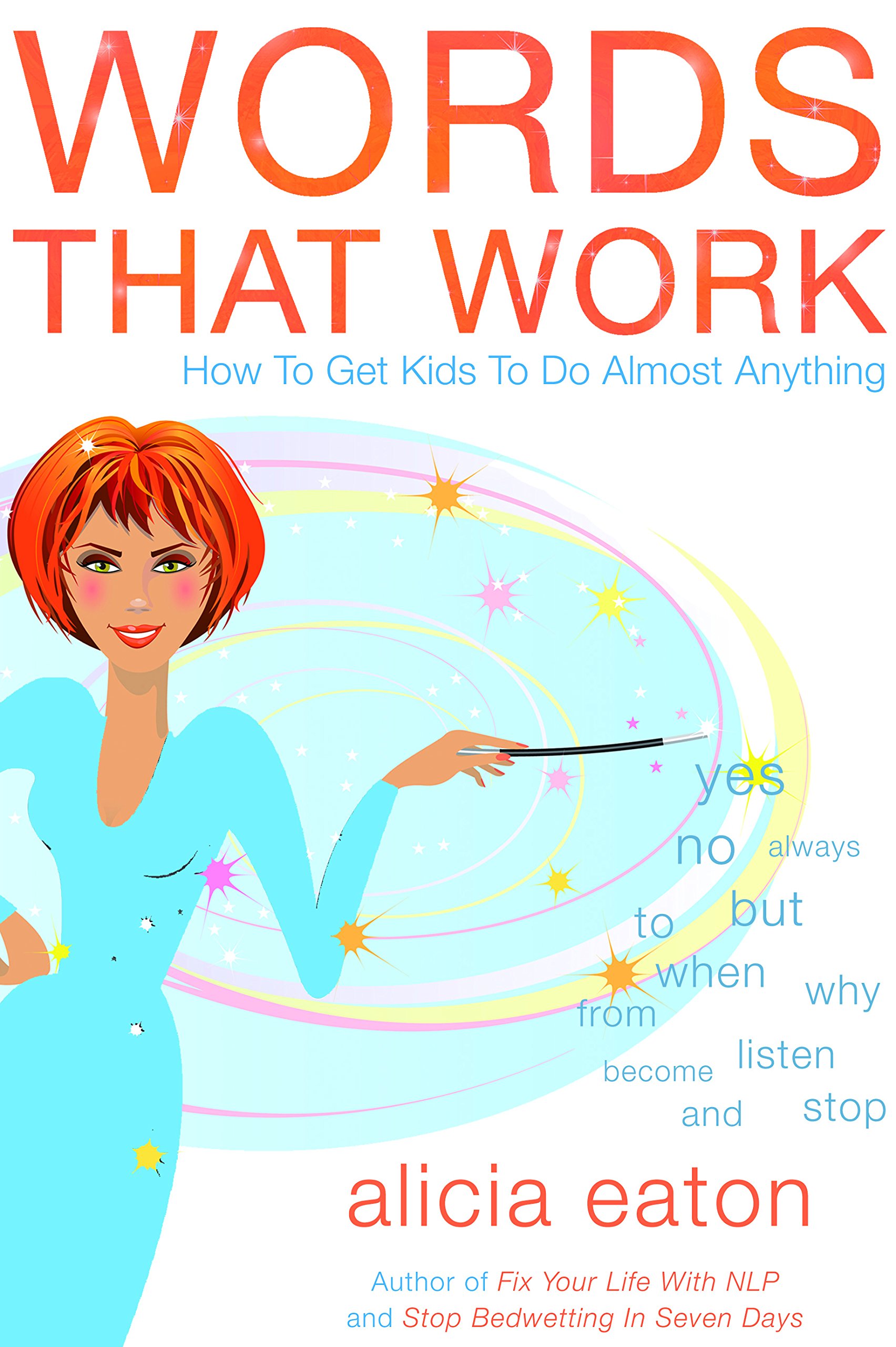 Words that Work : How to Get Kids to Do Almost Anything