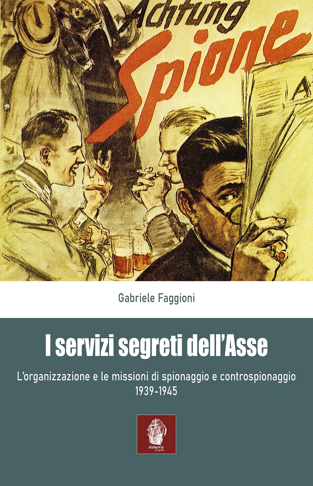 I Servizi Segreti Dell'asse 1939-1945. L'organizzazione E Le Missioni Di Spionaggio E Controspionaggio (1939-1945) - 4