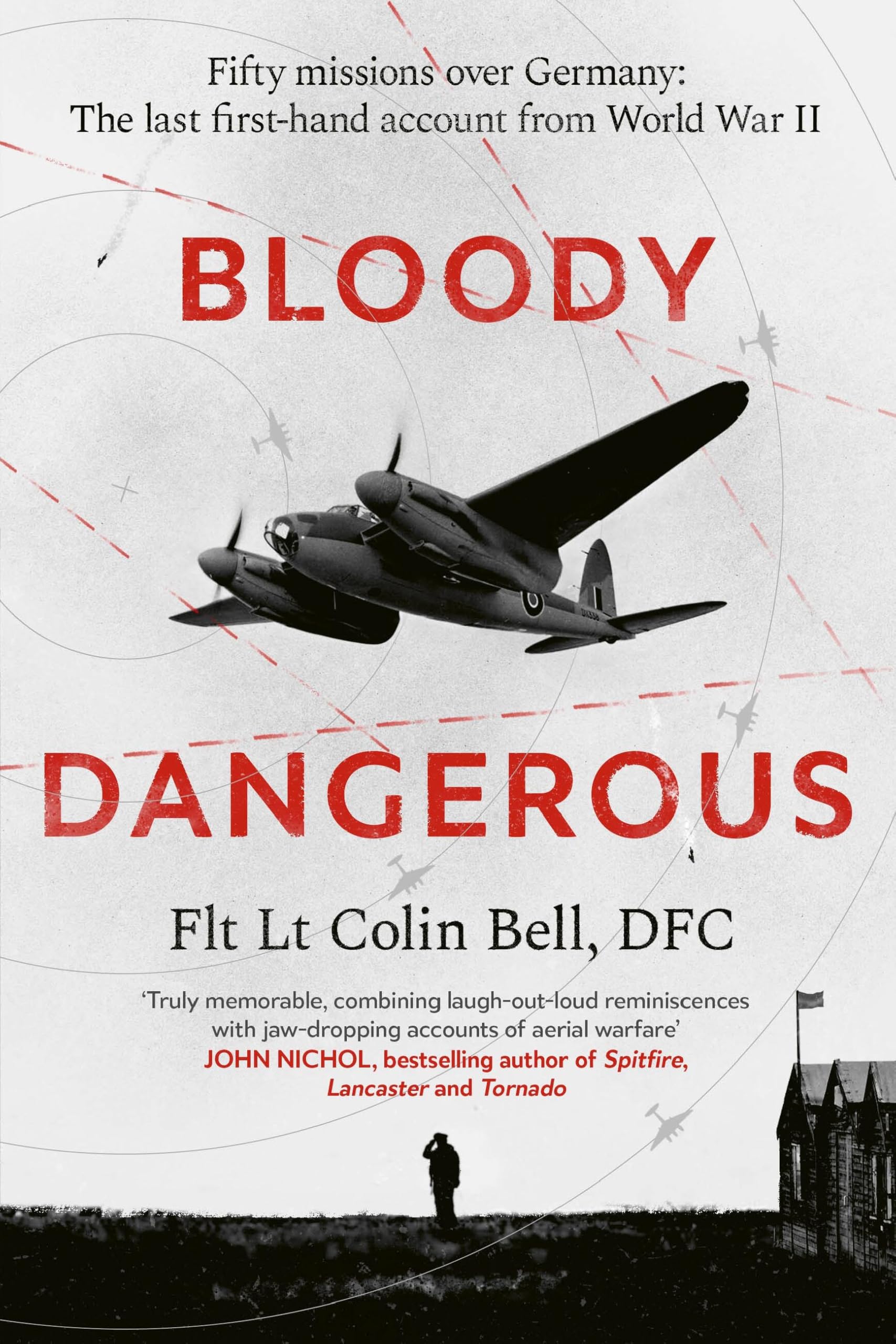Bloody Dangerous: Fifty missions over Germany: The last first-hand account...