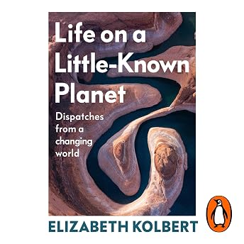 Life on a Little-Known Planet Audiobook by Elizabeth Kolbert episode artwork