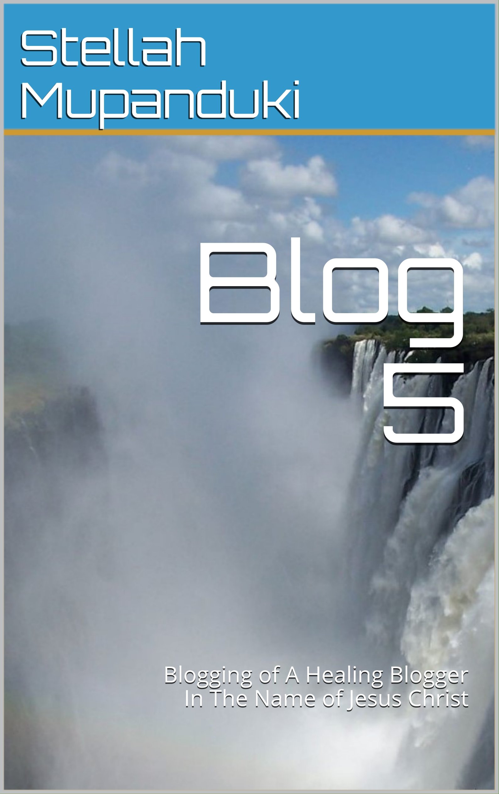 Blog 5: Blogging of A Healing Blogger In The Name of Jesus Christ