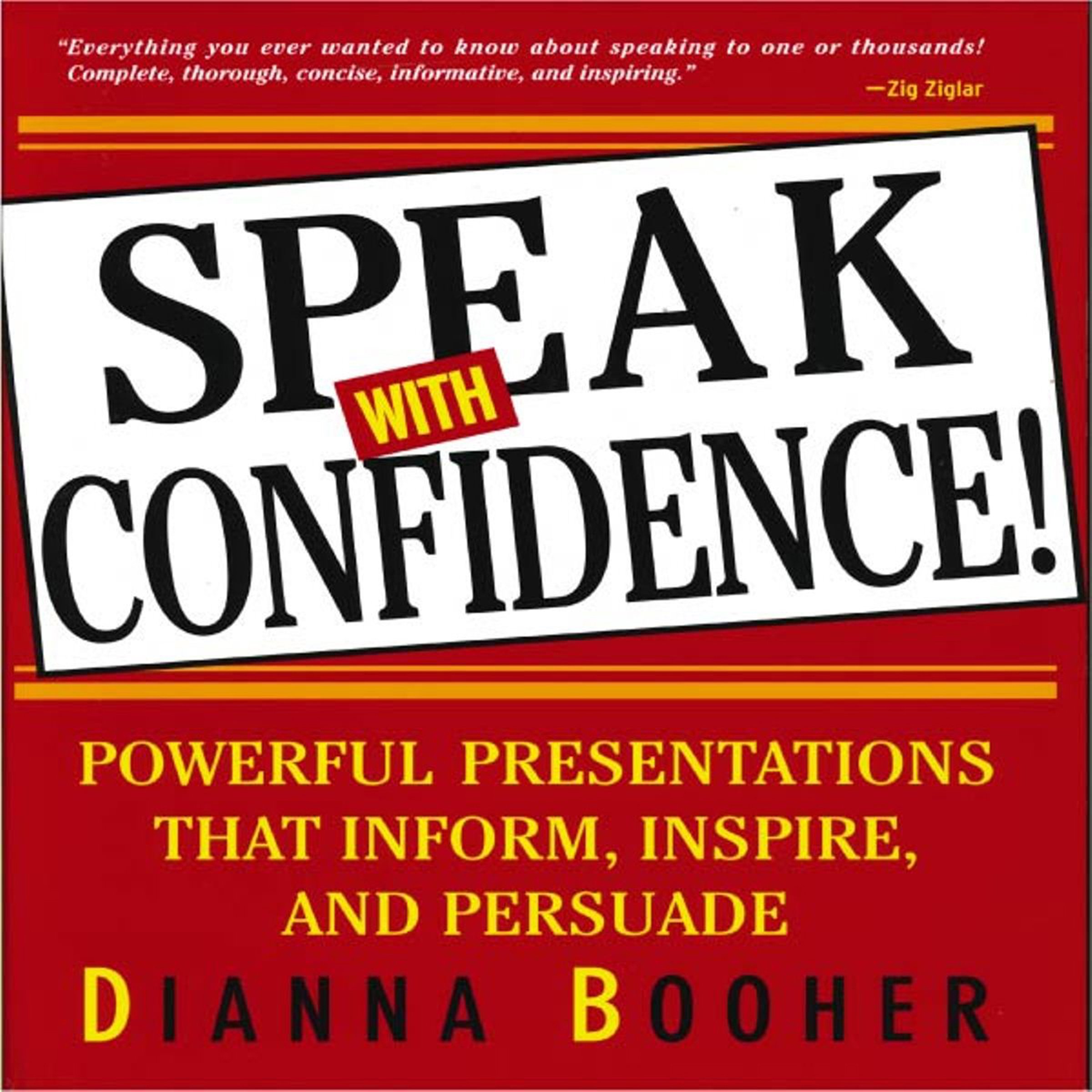 Speak with Confidence: Powerful Presentations that Inform, Inspire and Persuade