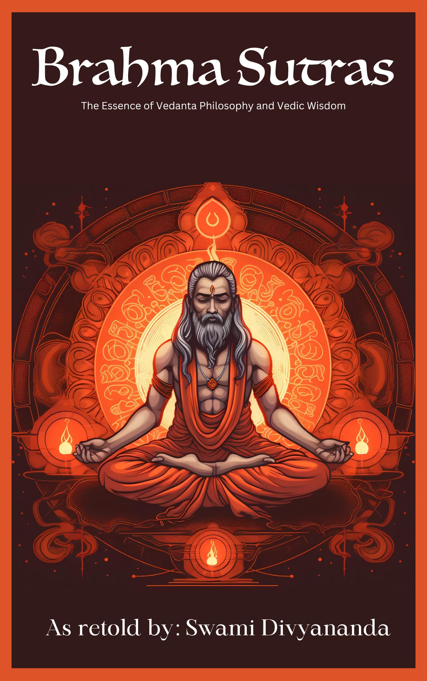 Brahma Sutras: The Essence of Vedanta Philosophy and Vedic Wisdom