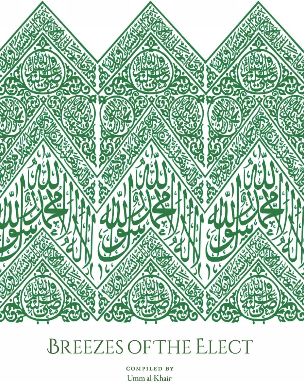 Breezes Of The Elect: In the Realisation and Establishment of the Love of the Prophet Muแนฃแนญafฤ, his Family, his Companions, those who follow him, and the friends of Allah
