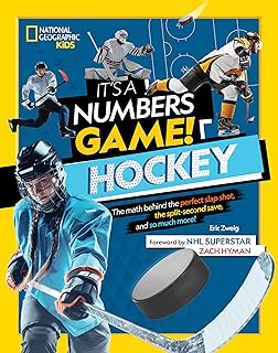 It's a Numbers Game! Hockey: The Math Behind the Perfect Slap Shot, the Split-Second Save, and So Much More!