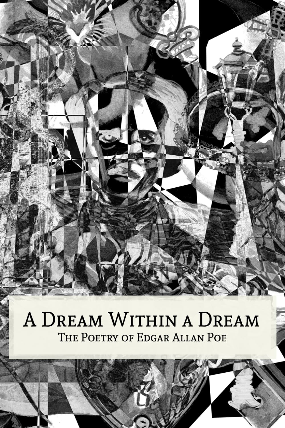 A Dream Within a Dream: The Poetry of Edgar Allan Poe