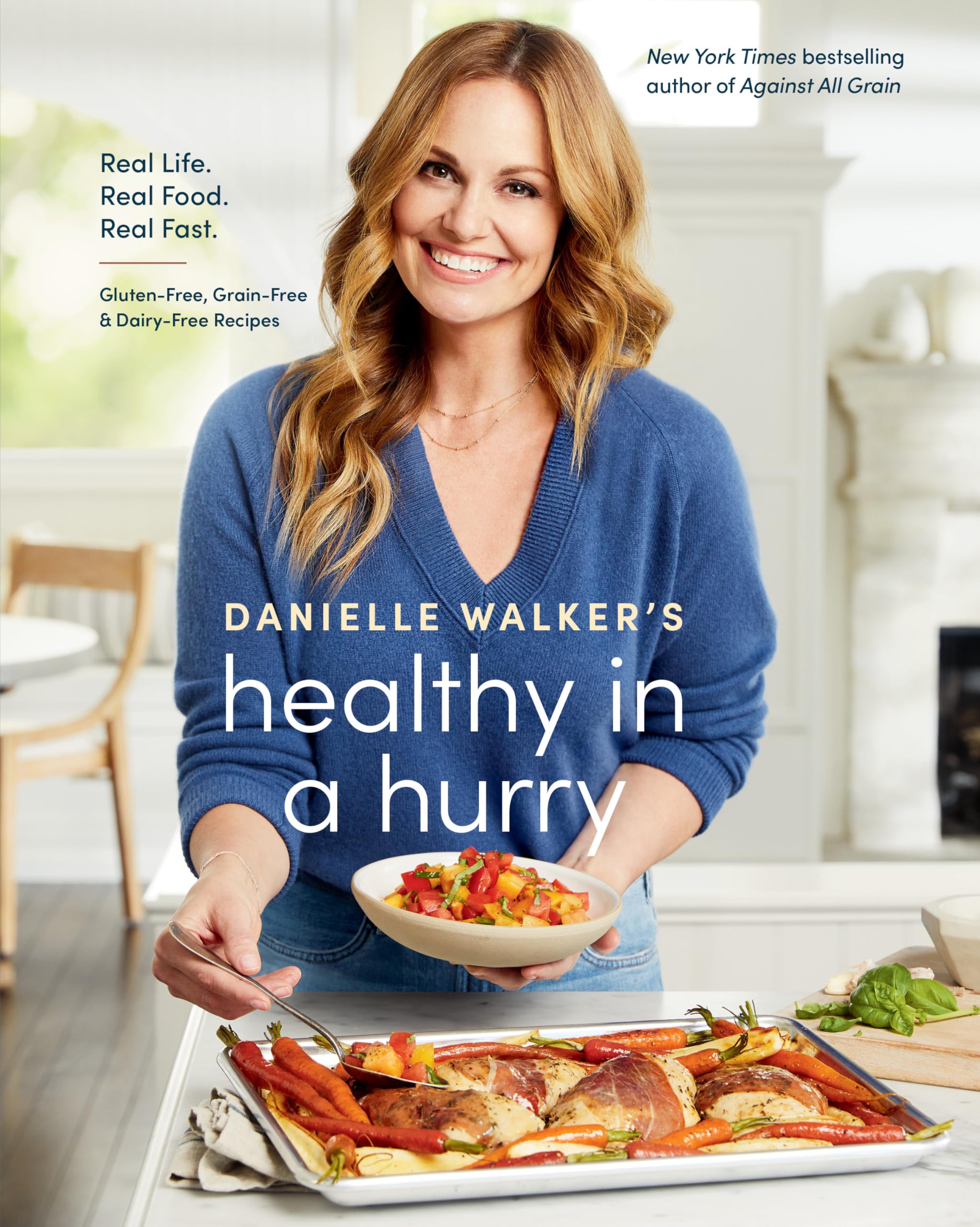 Danielle Walker's Healthy in a Hurry: Fast, Gluten-Free, Grain-Free & Dairy-Free Recipes