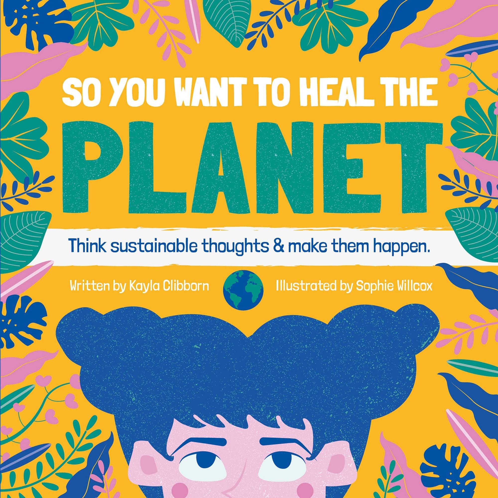 So You Want to Heal The Planet: Think sustainable thoughts and make them ...