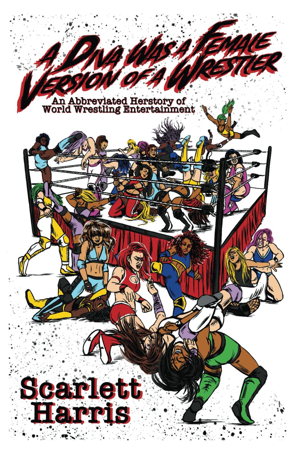 A Diva Was a Female Version of a Wrestler: An Abbreviated Herstory of World Wrestling Entertainment