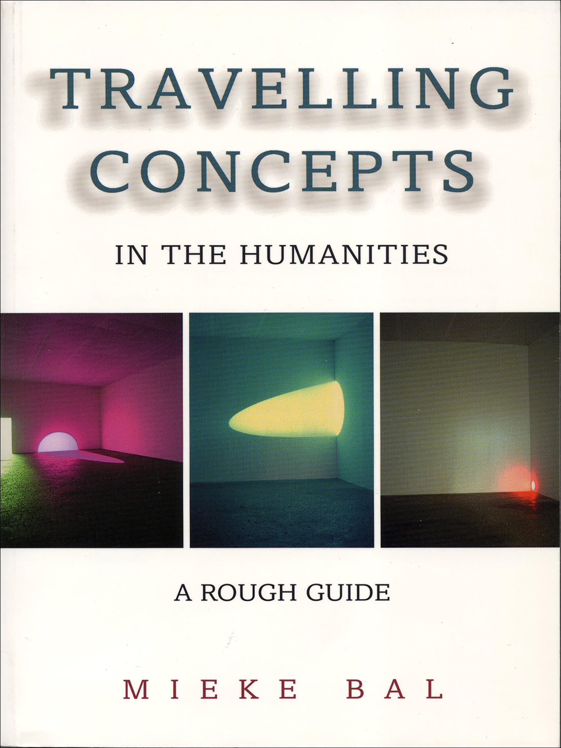 Travelling Concepts in the Humanities by Mieke Bal PAPERBACK 9780802084101