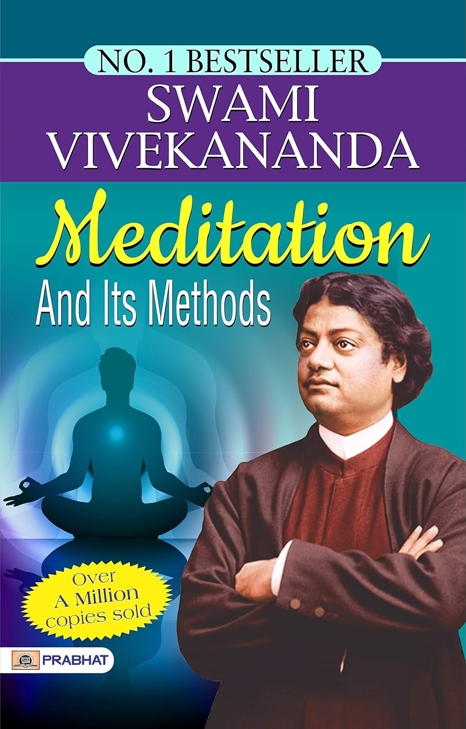Meditation And Its Methods: Swami Vivekananda Guides on the Practice of Meditation by Swami Vivekananda Meditation And Its Methods: Swami Vivekananda Guides on the Practice of Meditation by Swami Vivekananda