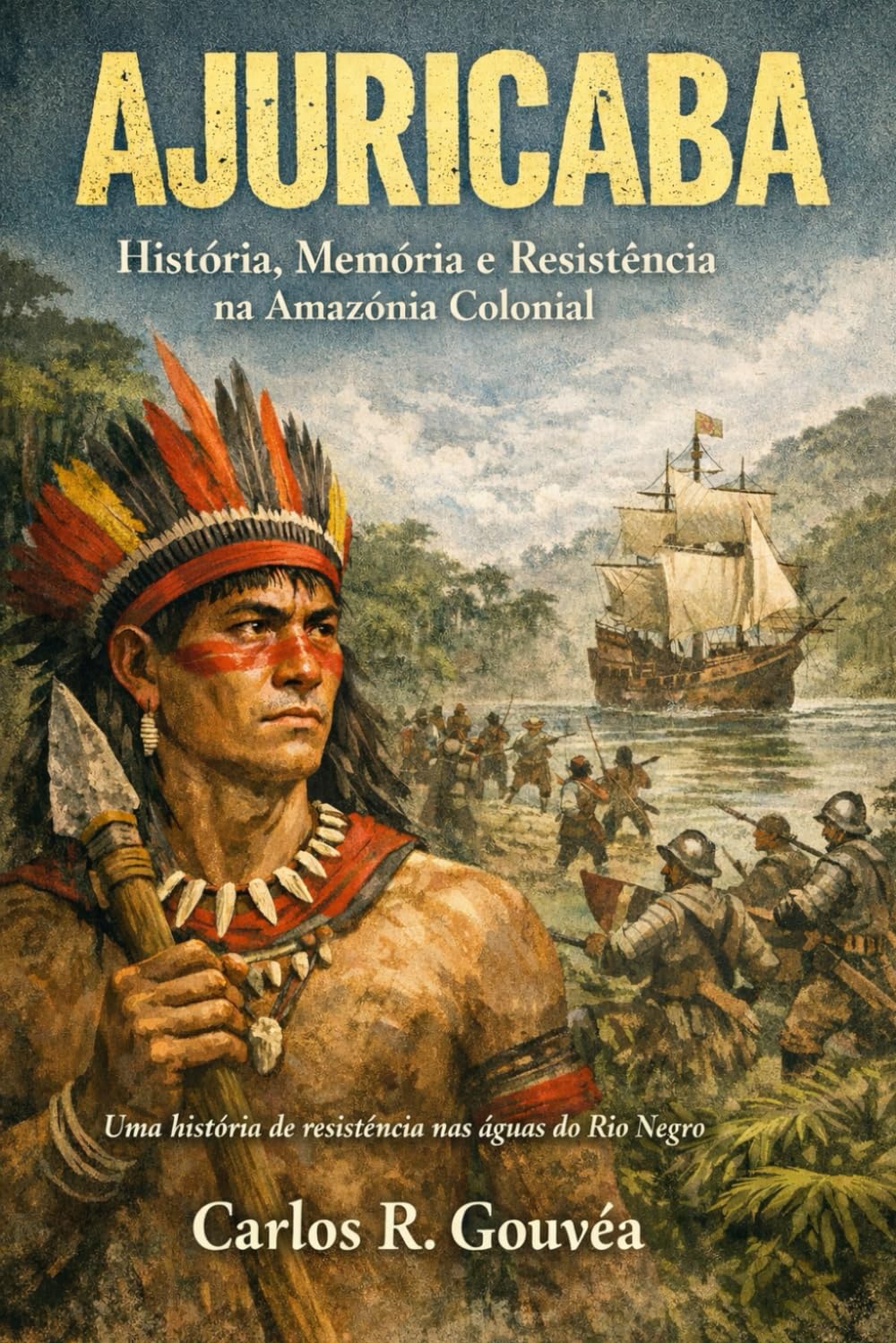 Ajuricaba: História, Memória e Resistência na Amazônia Colonial
