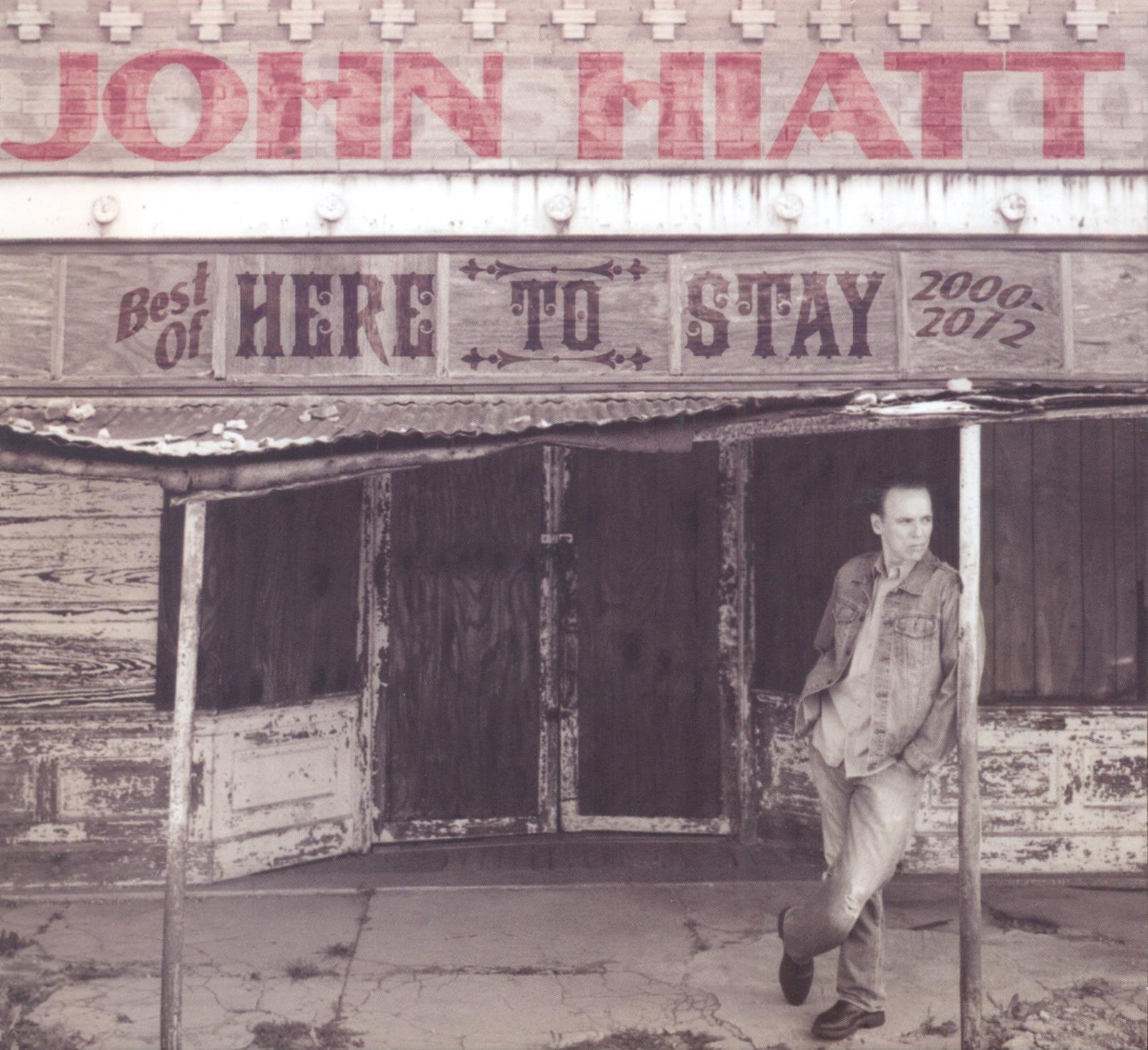 John Hiatt Here To Stay - Best Of 2000-2012 CD New 607396630028