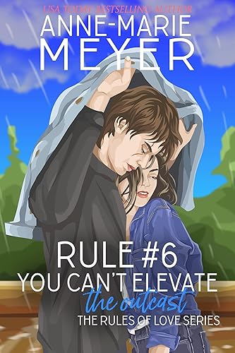Rule #6: You Can't Elevate the Outcast: A Standalone Sweet High School Romance (The Rules of Love)