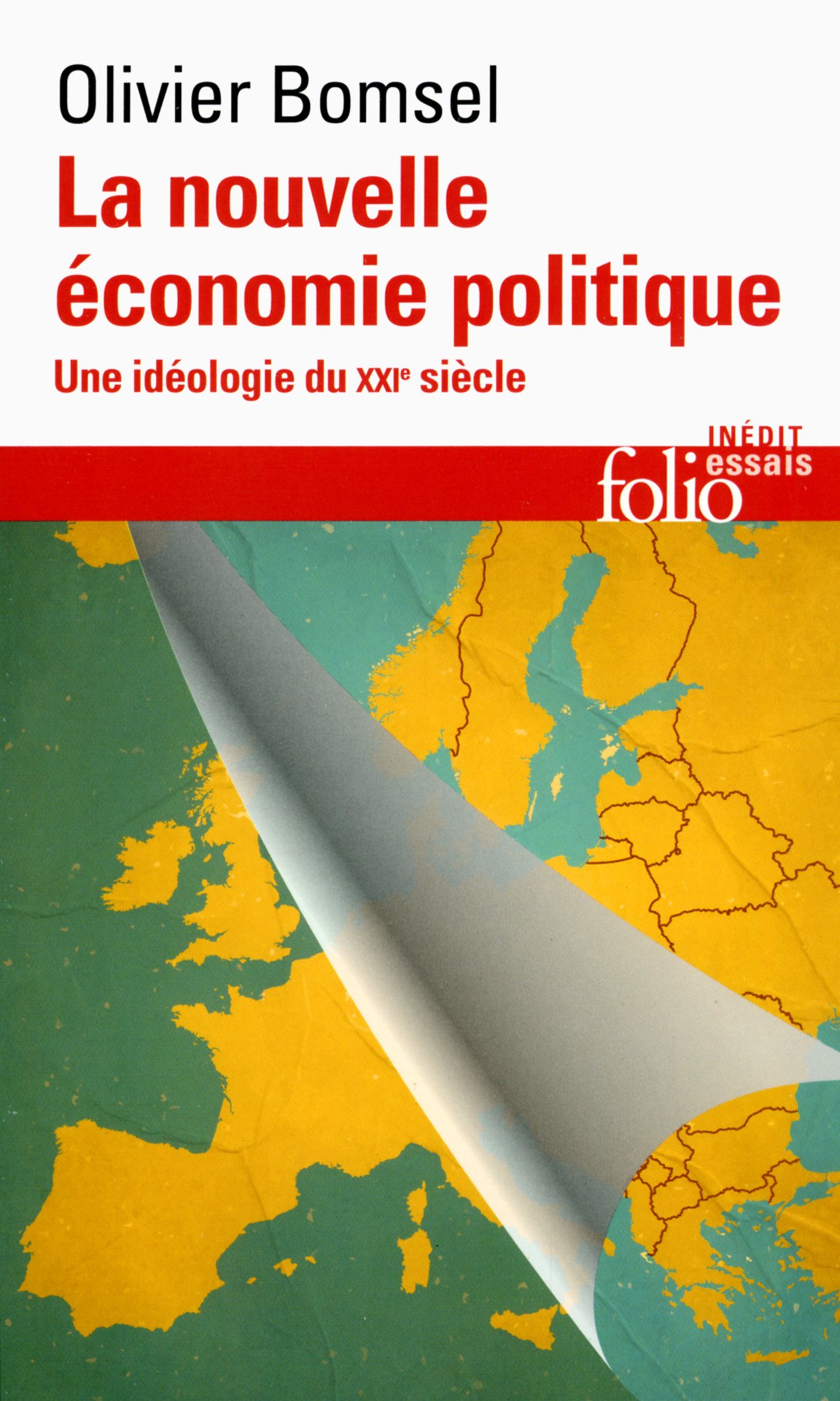 La nouvelle économie politique: Une idéologie du XXIE siècle (Folio essais)