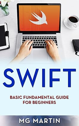 Amazon.com: Swift: Basic Fundamental Guide for Beginners eBook : Martin ...