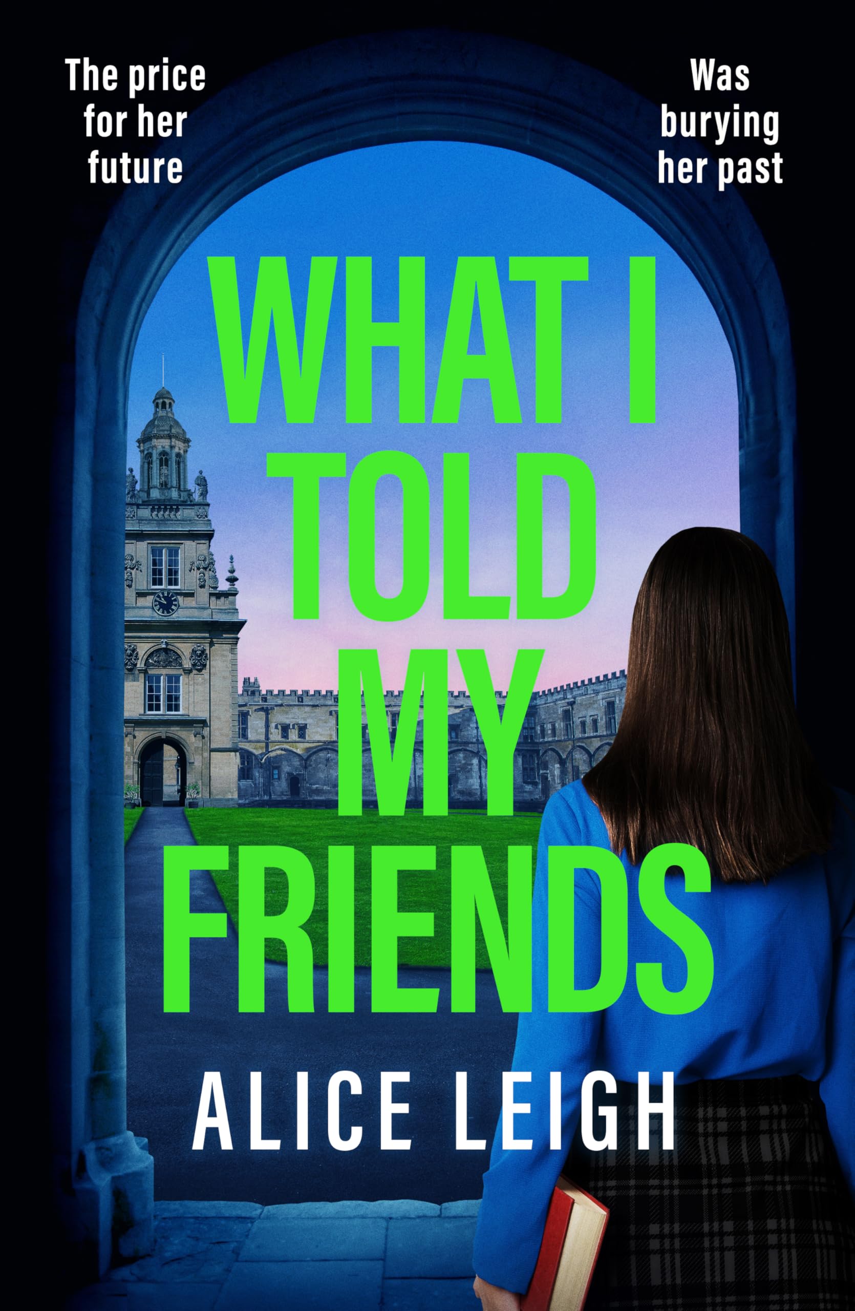 What I Told My Friends: An unmissable, gripping dark academia novel perfect for fans of When We Were Silent and The Four (Canelo Crime)