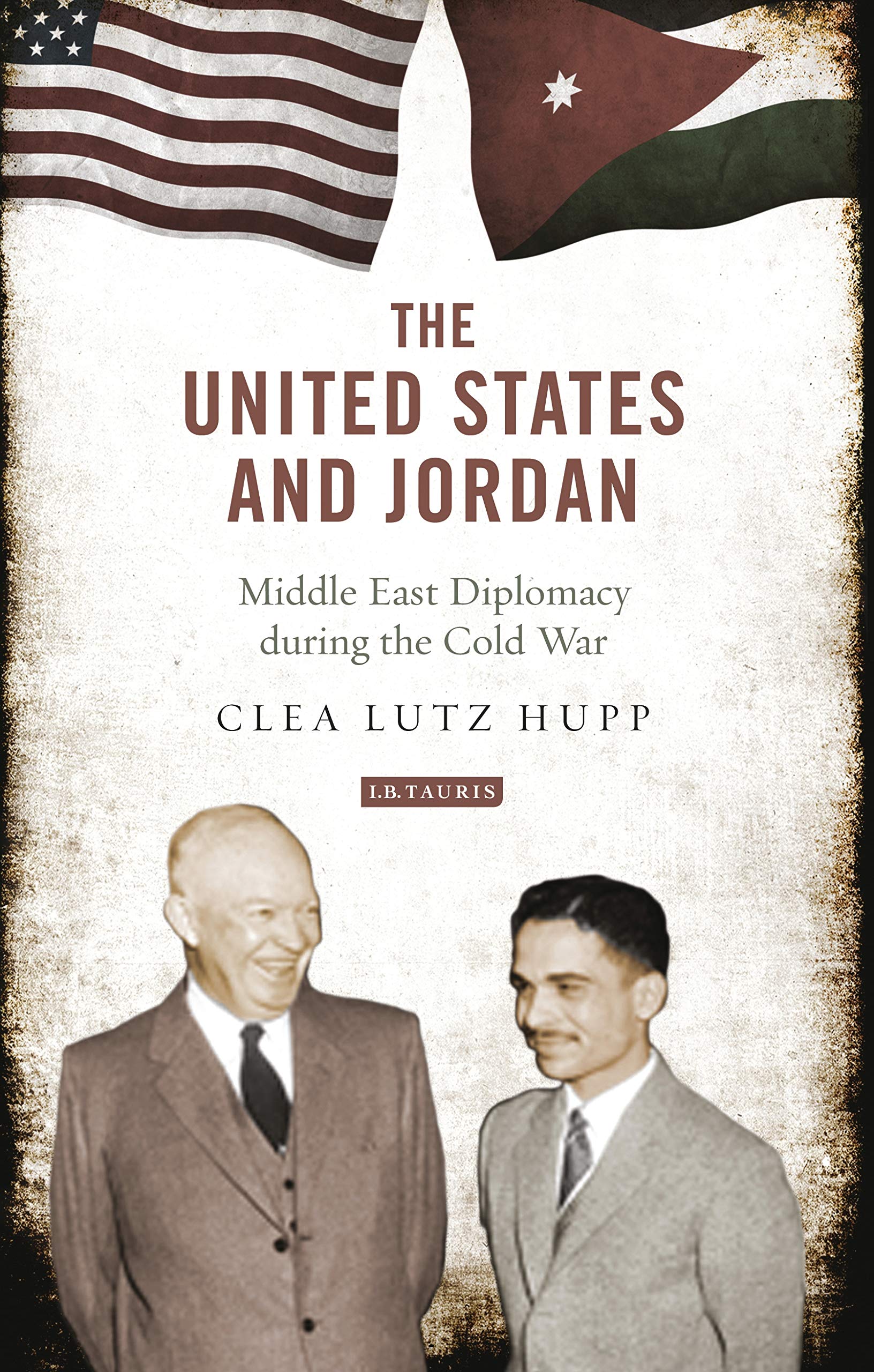Buy The United States and Jordan: Middle East Diplomacy during the Cold War: 65 (Library of International Relations, 65) โ BookShops.in
