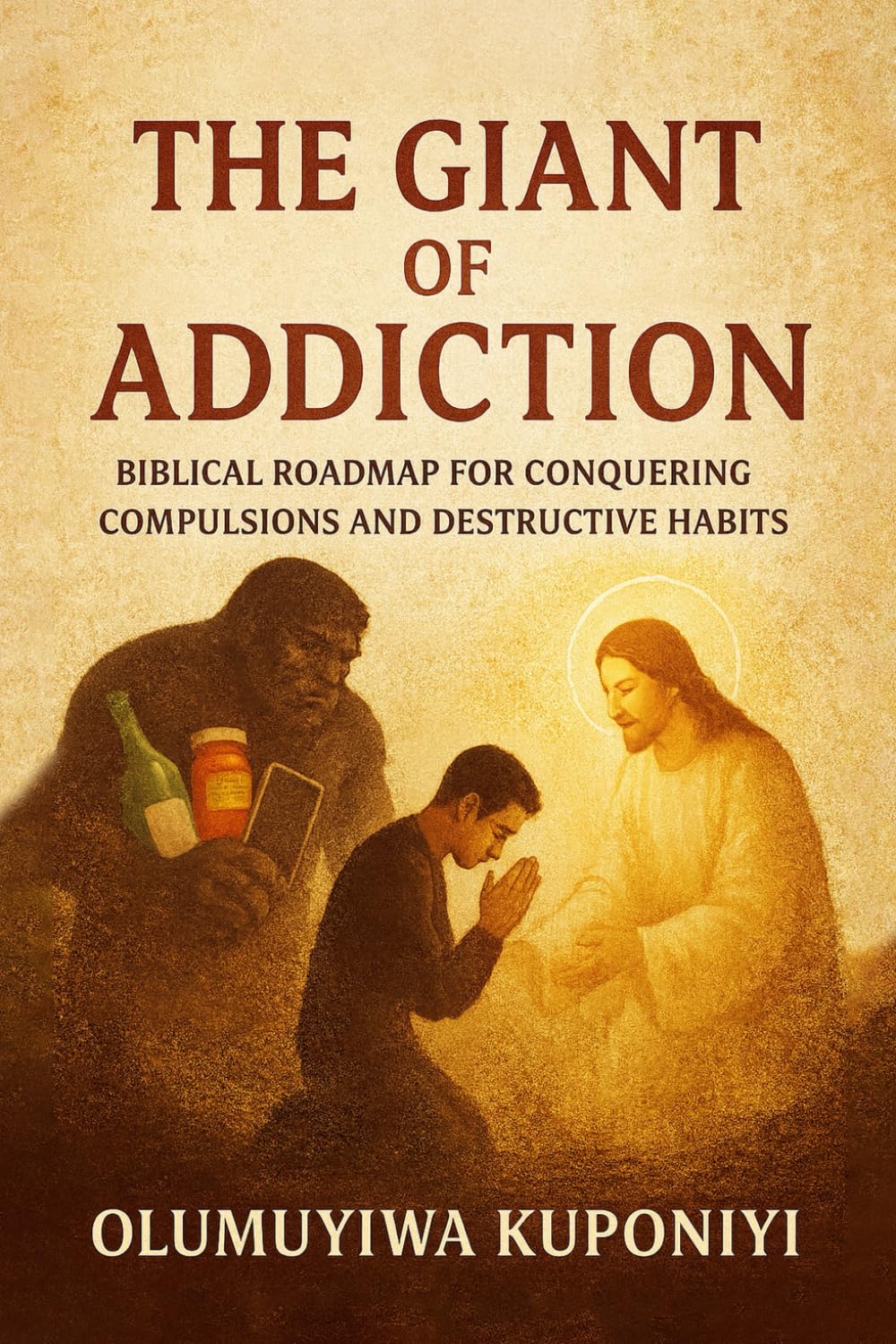 The Giant of Addiction: Biblical Roadmap for Conquering Compulsions and Destructive Habits
