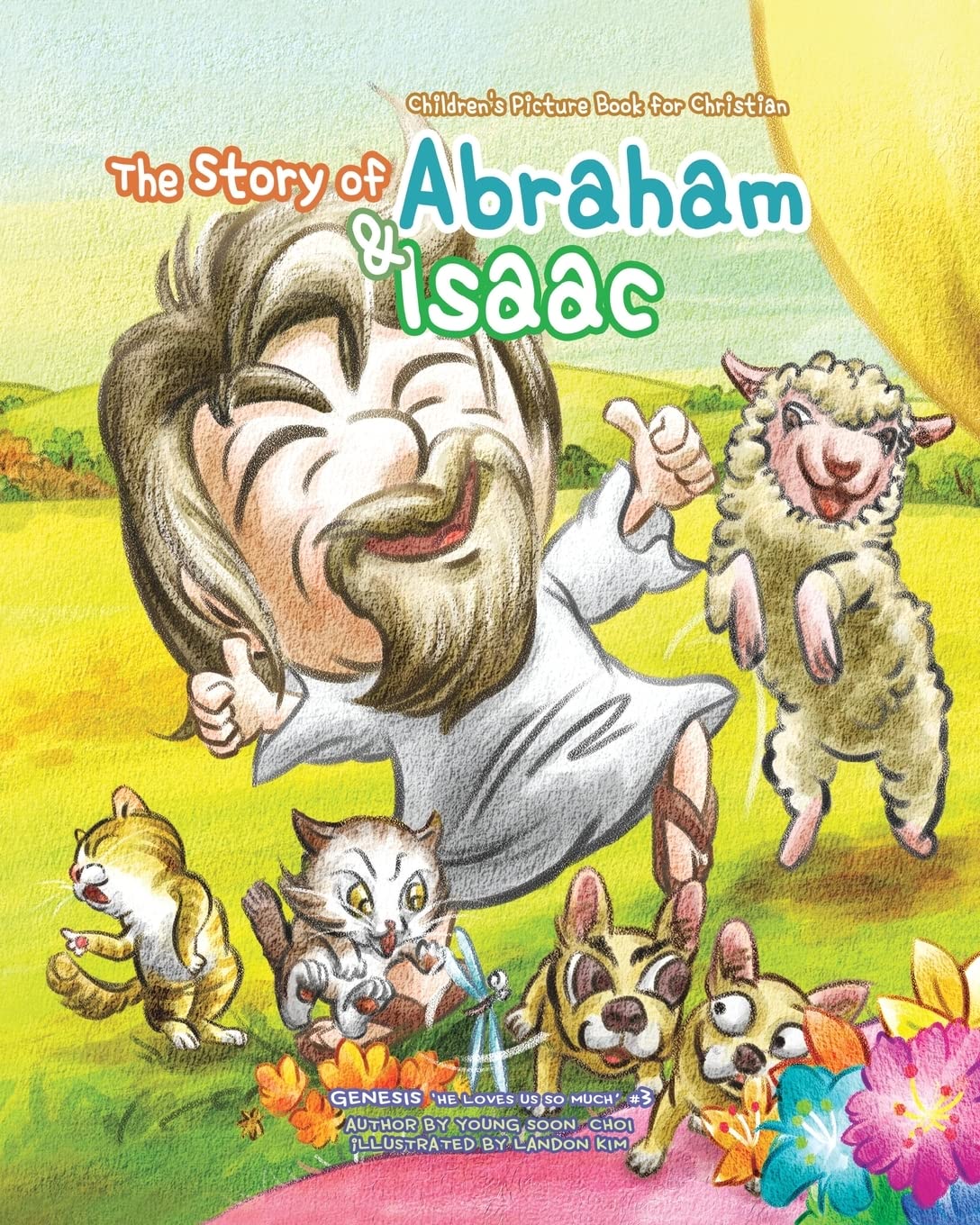 The Story of Abraham & isaac: Children's Picture Book for Christian (Genesis 'He Loves us so much')