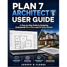 Plan 7 Architect Pro 5 User Guide A Step-by-Step Guide to Designing Professional Floor Plans and 3D Home Models