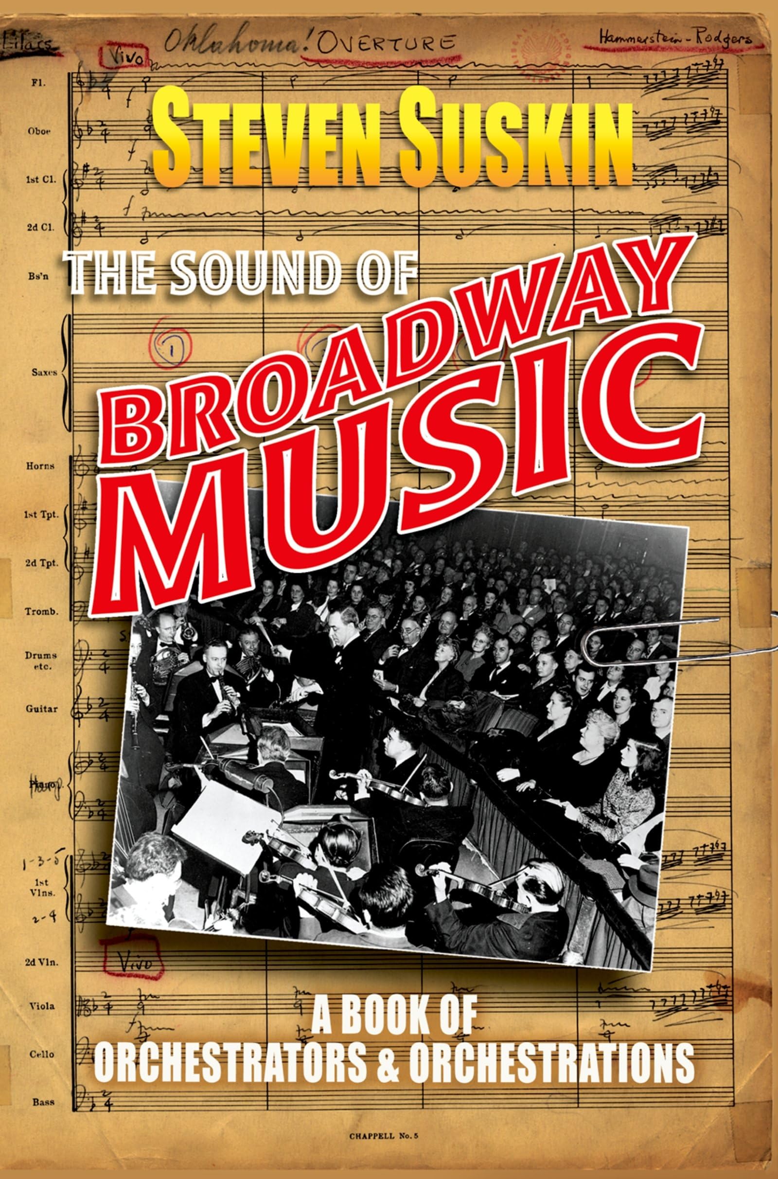 The Sound of Broadway Music : A Book of Orchestrators and Orchestrations: A Book of Orchestrators and Orchestrations