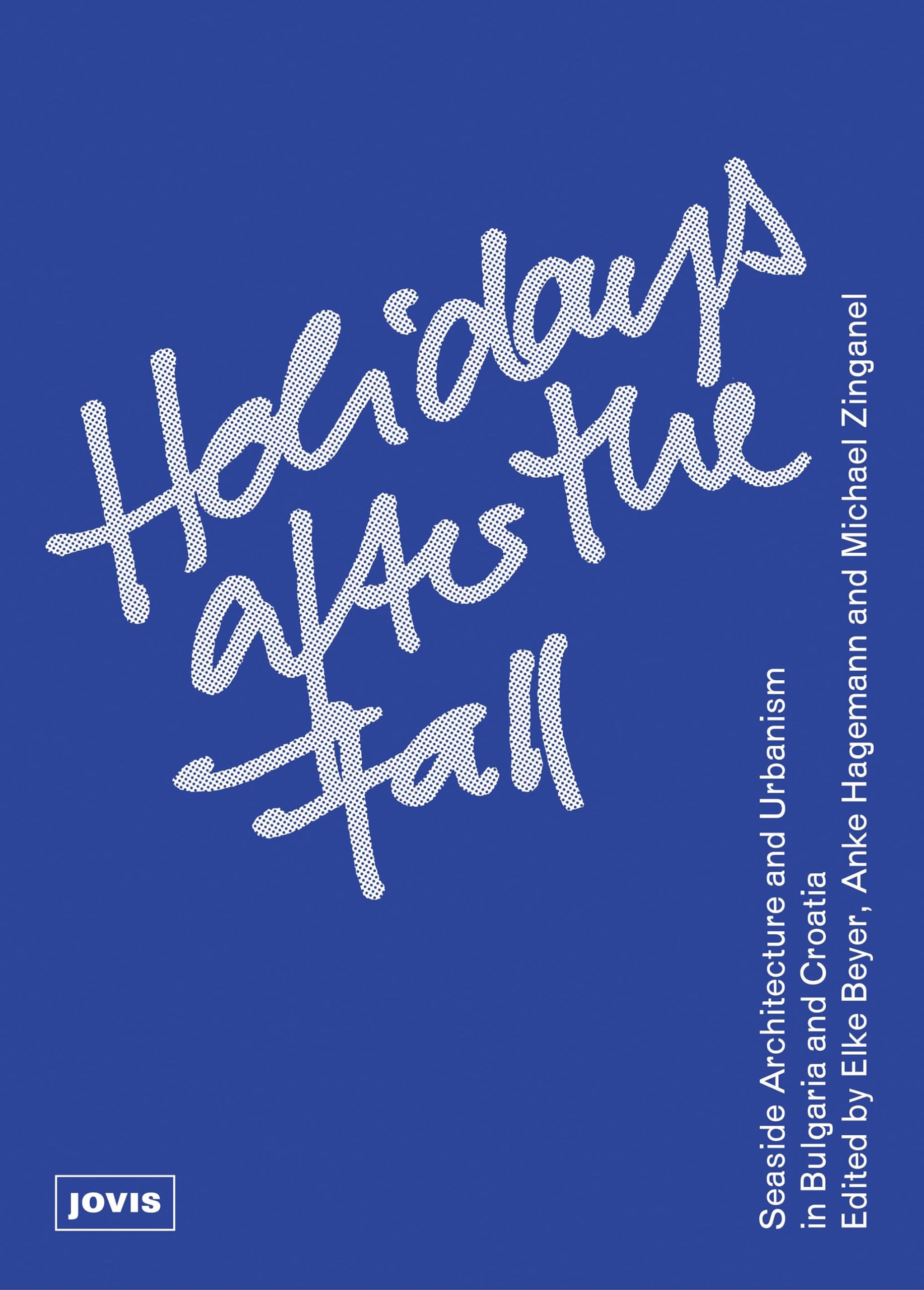 Holidays after the Fall: Seaside Architecture and Urbanism in Bulgaria and Croatia