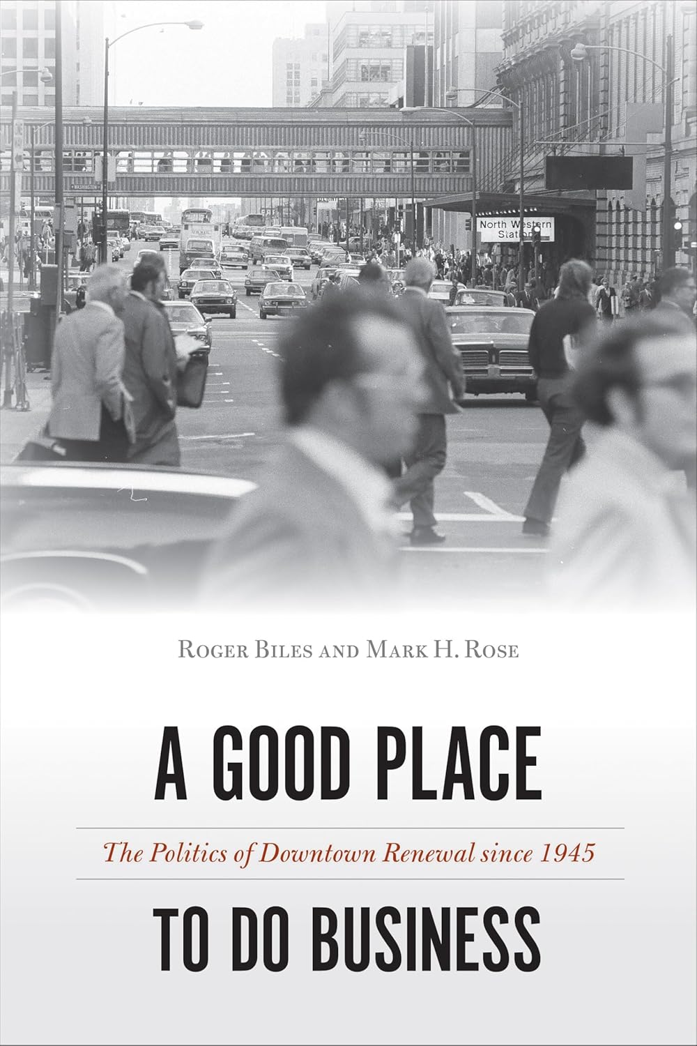 A Good Place to Do Business: The Politics of Downtown Renewal since 1945 (Urban Life, Landscape and Policy)
