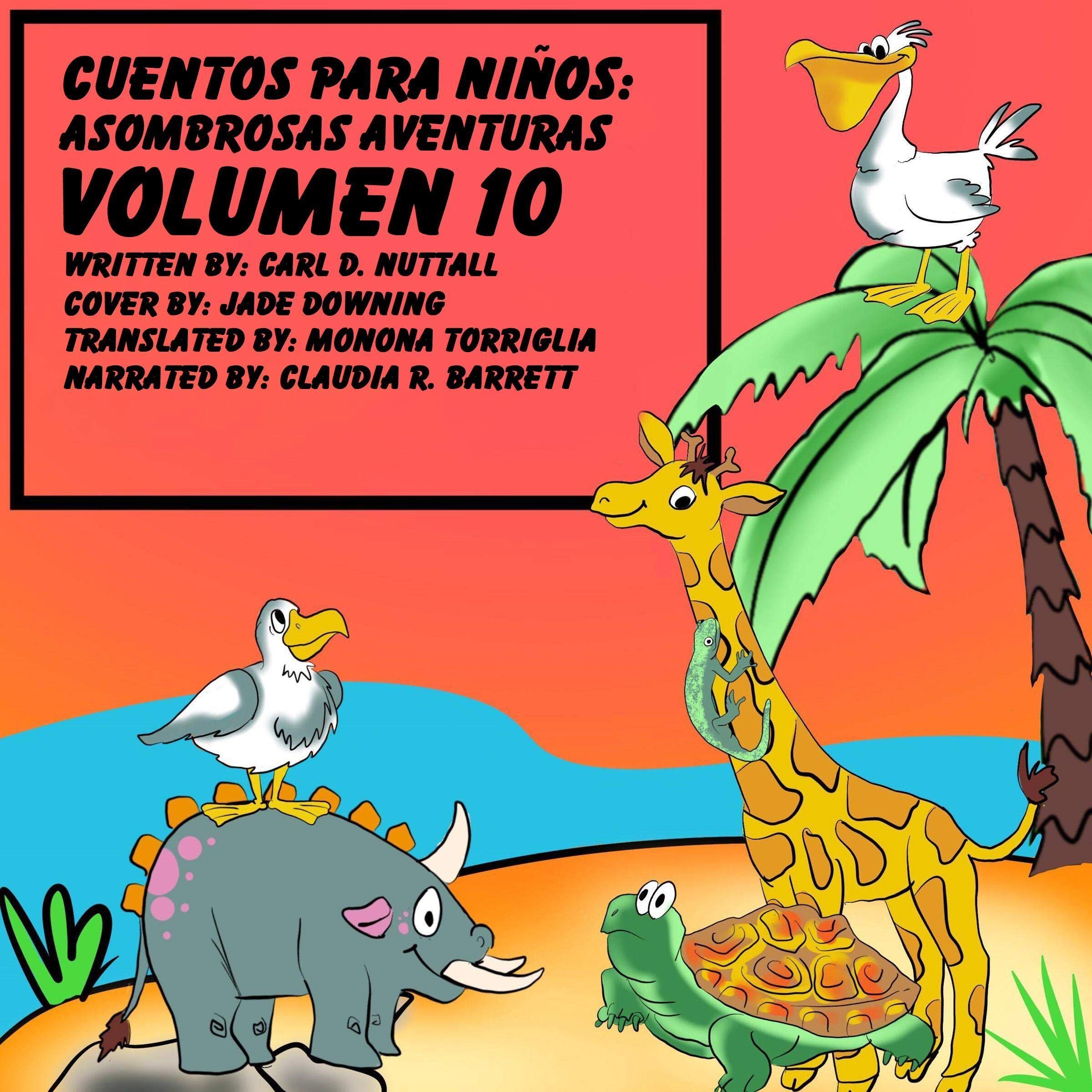 Cover art for Cuentos Para Niños: Asombrosas Aventuras De Animales: Volumen 10 [Short Stories for Children: Amazing Animal Adventures: Volume 10]