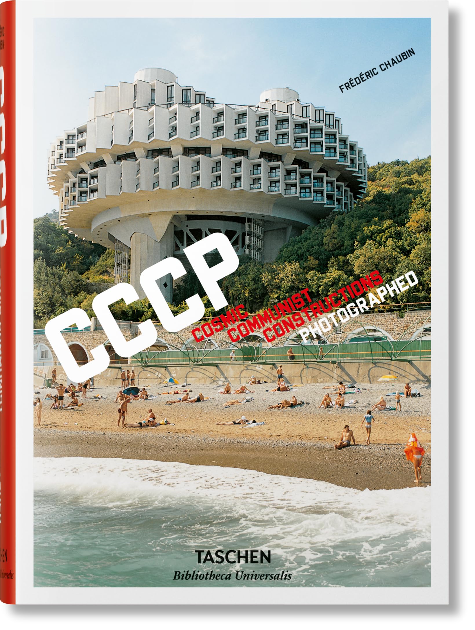 Frédéric Chaubin. CCCP: Cosmic Communist Constructions Photographed (Bibliotheca Universalis)
