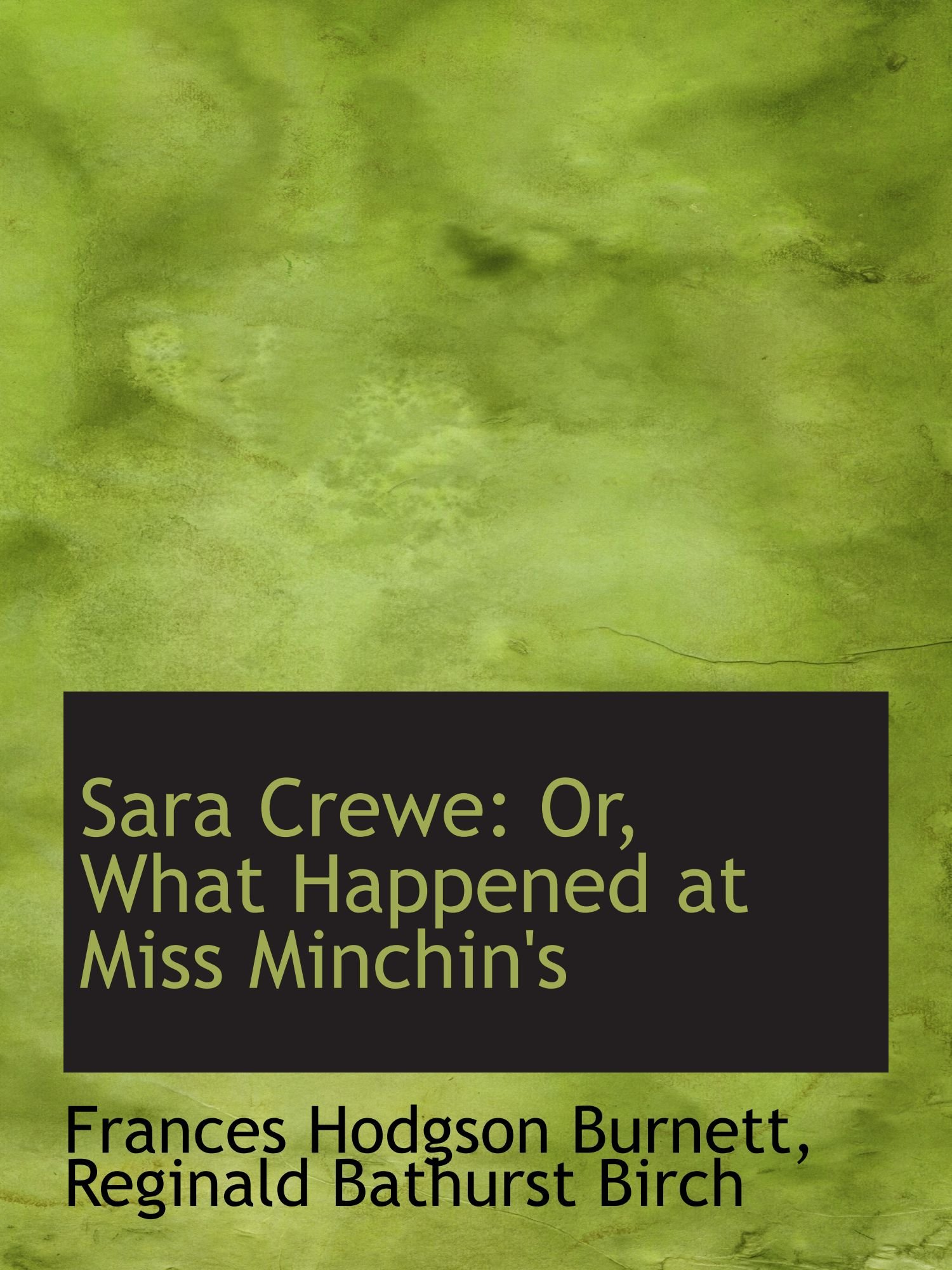 Sara Crewe: Or, What Happened at Miss Minchin's