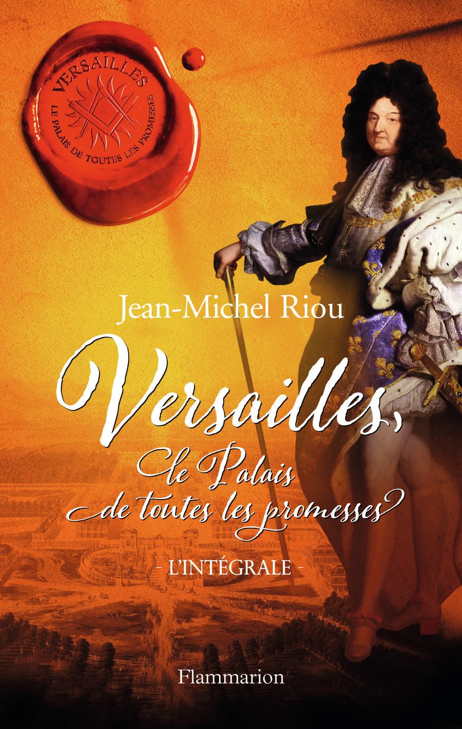 Versailles, le palais de toutes les promesses: INTÉGRALE