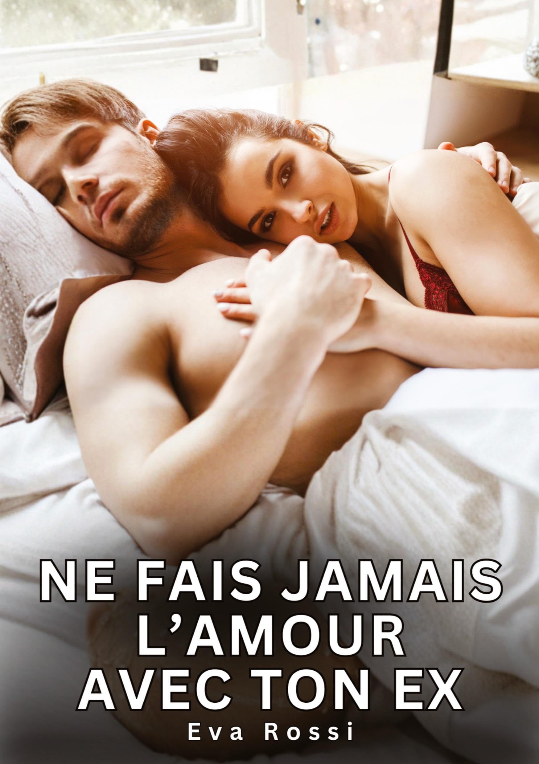 Ne fais jamais l'Amour avec ton Ex: Nouvelles Érotiques de Sexe Tabou pour Adultes