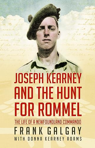 Joseph Kearney and the Hunt for Rommel: The Life of a Newfoundland Commando