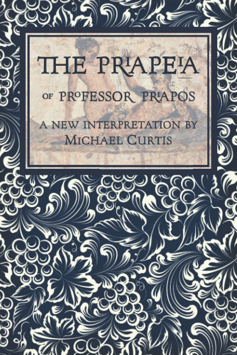 The Priapeia: Of Professor Priapos, A Collection of Sportive Verse