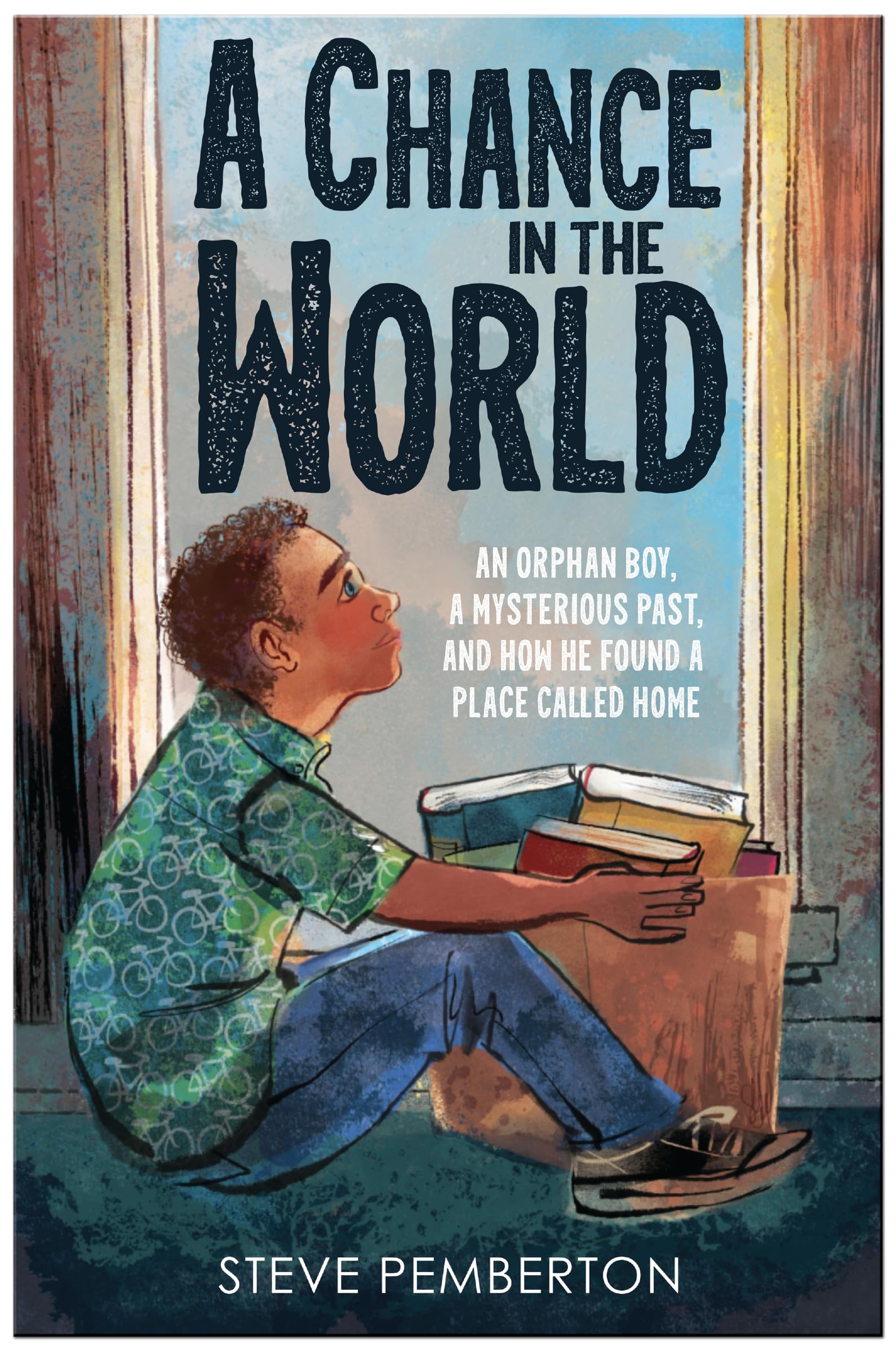A Chance in the World (Young Readers Edition): An Orphan Boy, a Mysterious Past, and How He Found a Place Called Home [Paperback] Pemberton, Steve