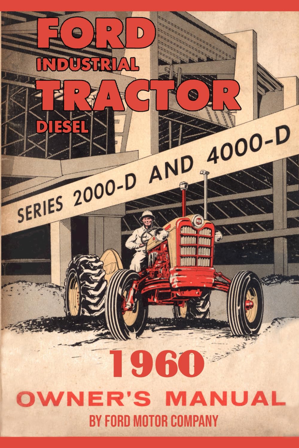 Ford Diesel Industrial Tractor Series 2000-D and 4000-D Owner's Manual