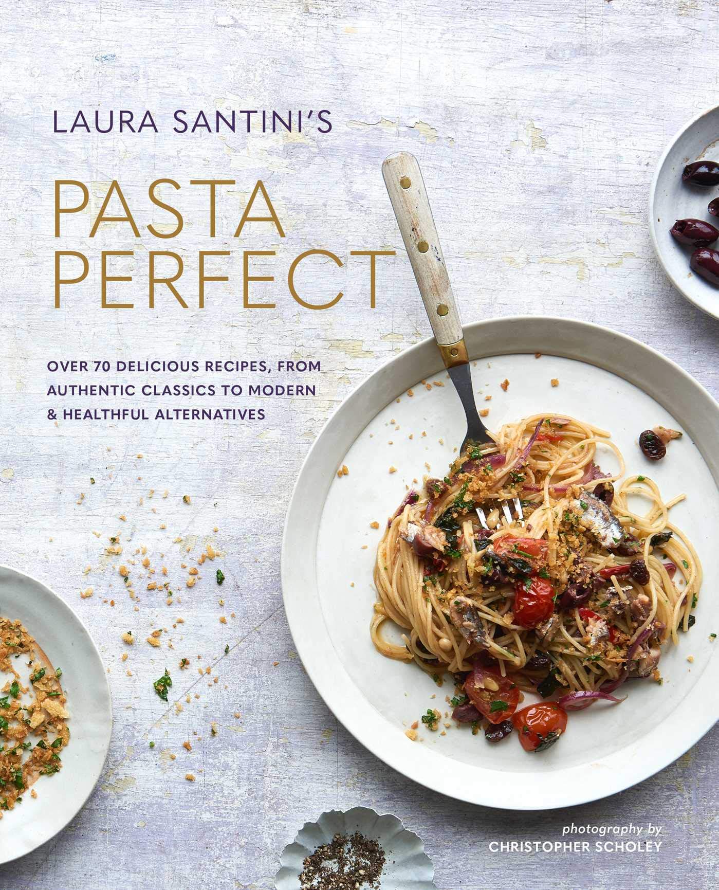 Pasta Perfect: Over 70 delicious recipes, from authentic classics to modern & healthful alternatives Hardcover – April 14, 2020
