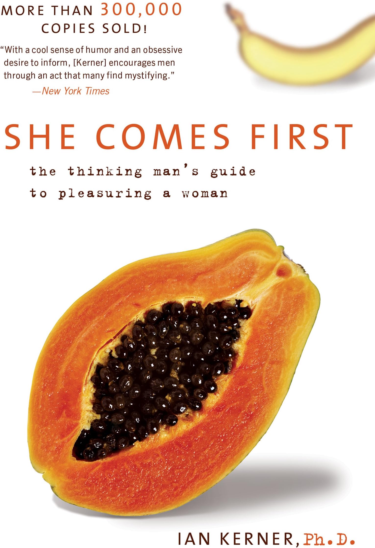 She Comes First: The Thinking Man's Guide to Pleasuring a Woman (Kerner)
