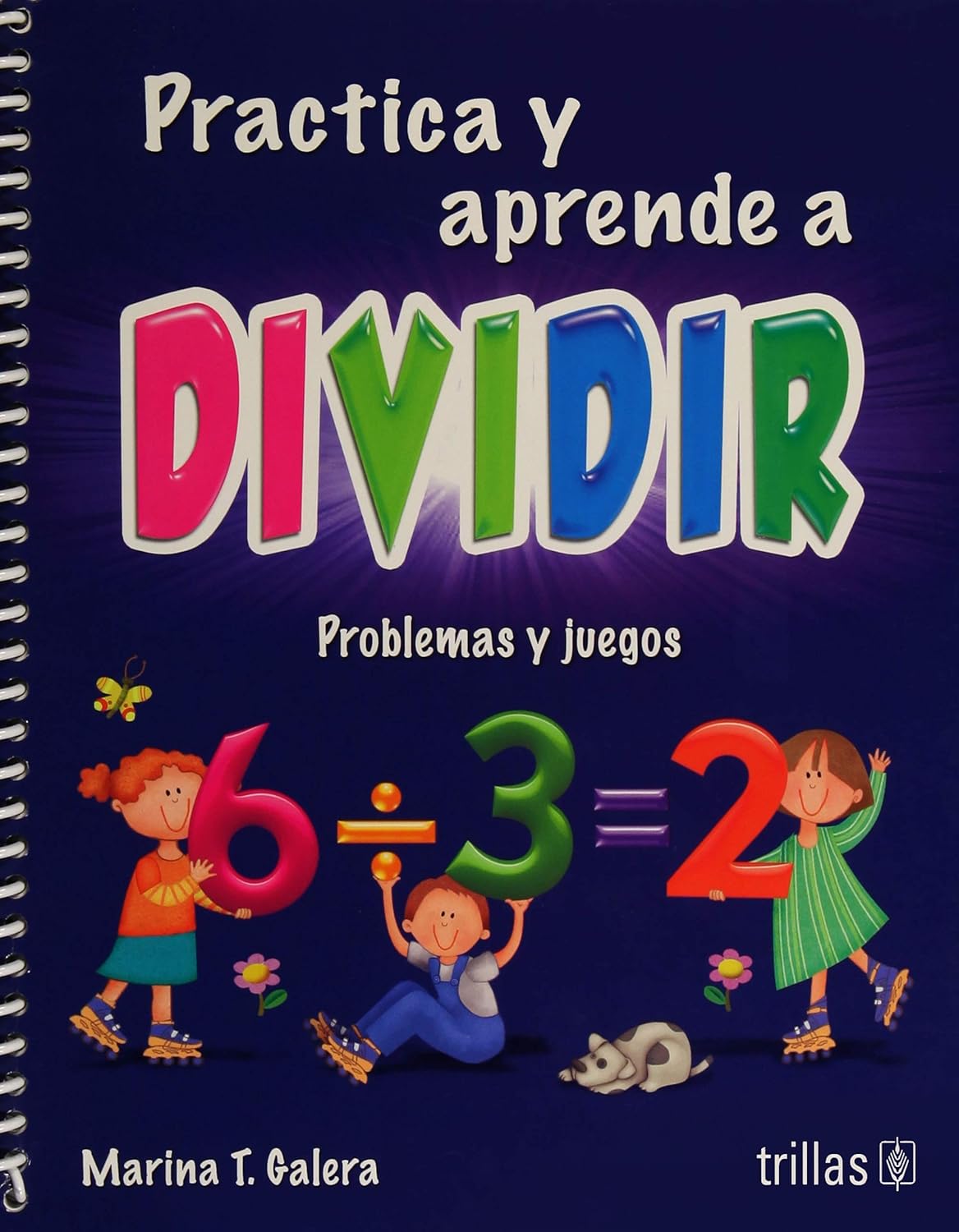 Practica Y Aprende A Dividir : Marina T. Galera, TRILLAS, EDITORIAL ...