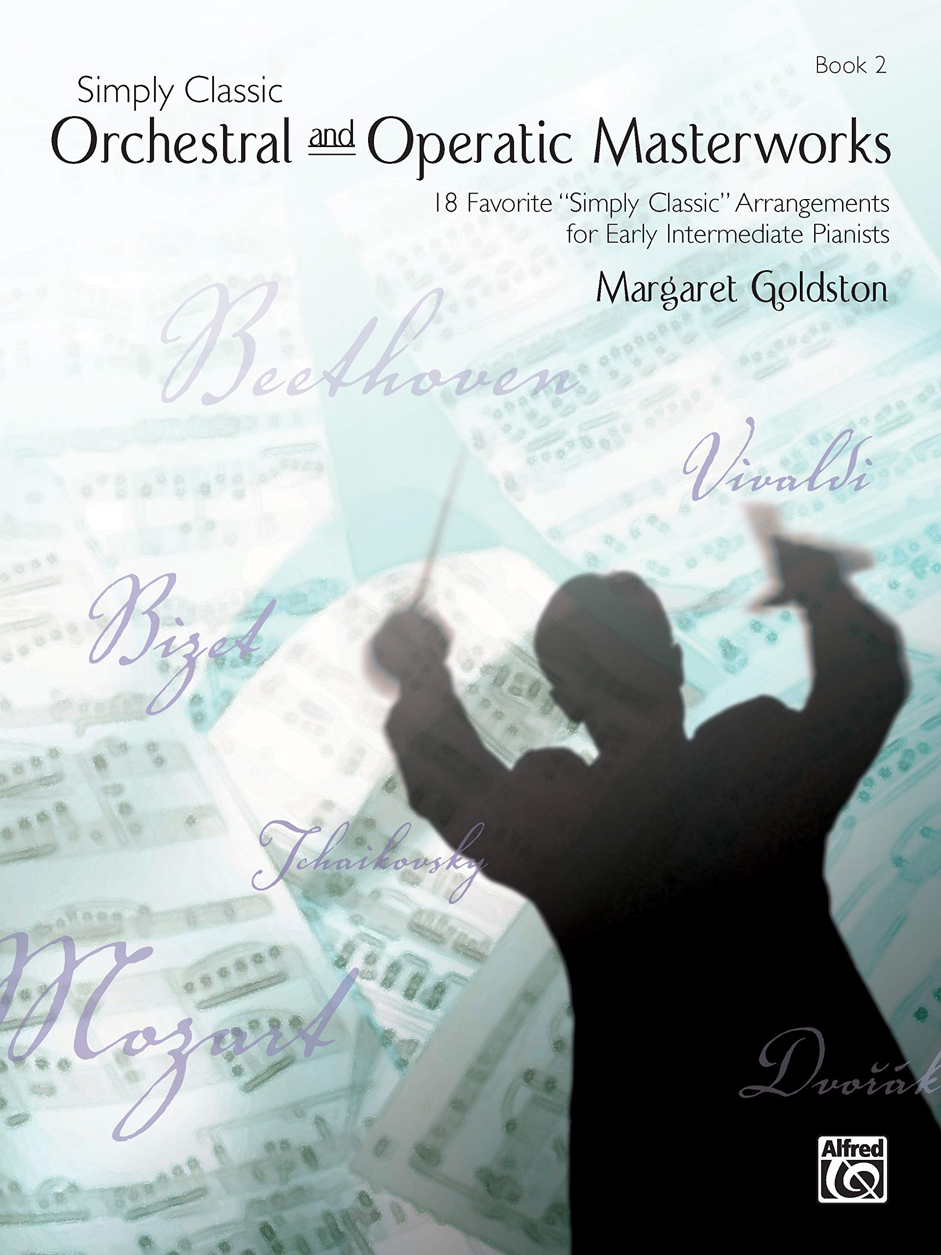 Simply Classic Orchestral and Operatic Masterworks, Bk 2: 18 Favorite Simply Classic" Arrangements for Early Intermediate Pianists" (Simply Classic, Bk 2)