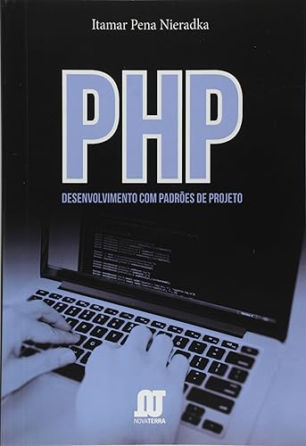 PHP. Estruturado, Orientado a Objetos e Padrões de Projeto