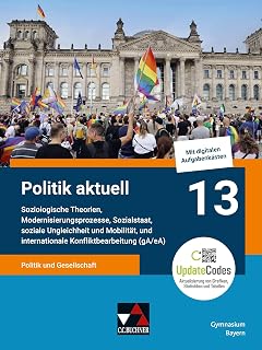 Politik aktuell - G9 / Politik aktuell 13 G9 gA/eA Ausgabe ab 2022: Unterrichtswerk für das Gymnasium in Bayern / Politik und Gesellschaft – ... Unterrichtswerk für das Gymnasium in Bayern)