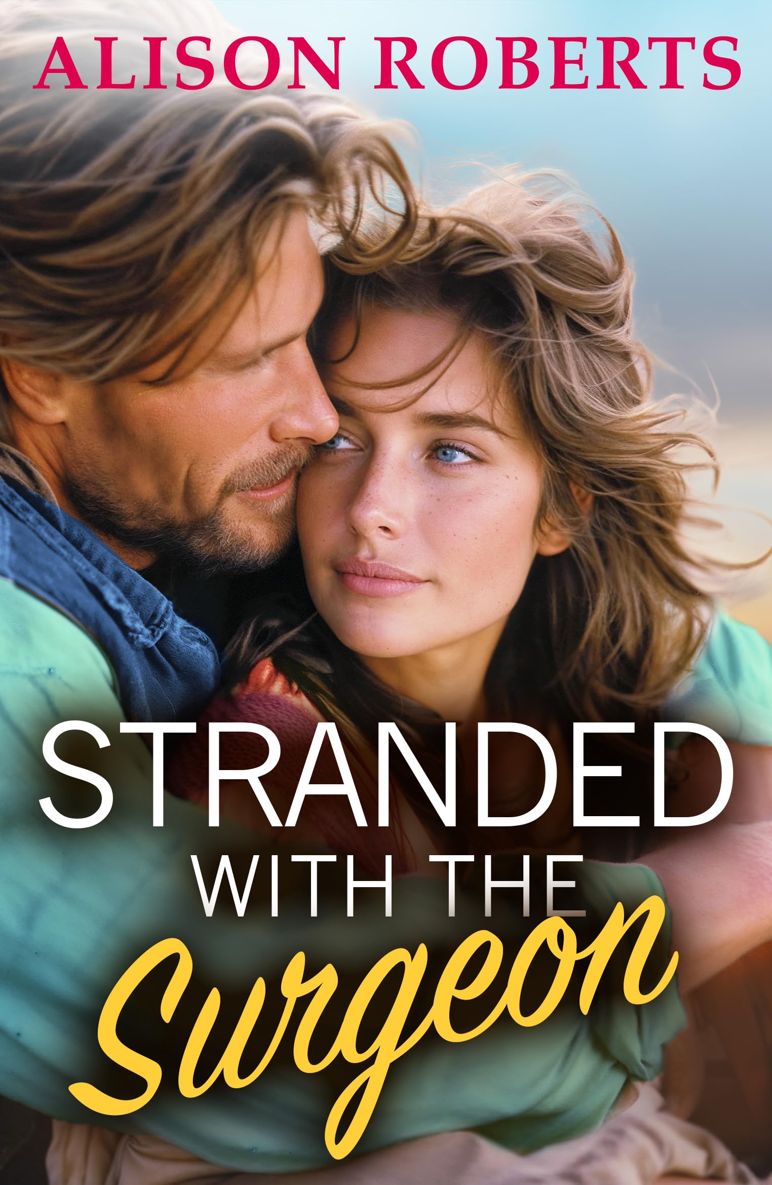 Stranded with the Surgeon: Discover a totally breathtaking medical romance from Alison Roberts – perfect for fans of Grey's Anatomy! (A Medical Romance Collection)