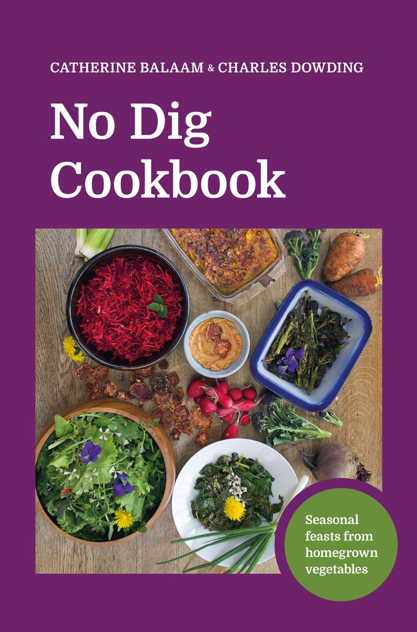 No Dig Cookbook: Seasonal Feasts from Homegrown Vegetables