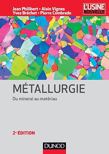 Métallurgie - 2e éd - Du minerai au matériau: Du minerai au matériau