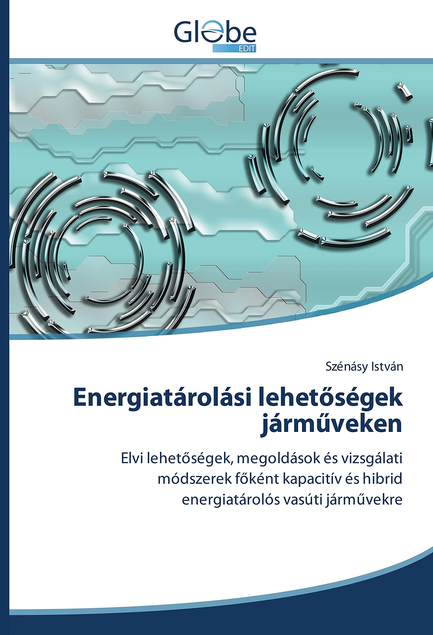 Energiatárolási lehetőségek járműveken: Elvi lehetőségek, megoldások és vizsgálati módszerek főként kapacitív és hibrid energiatárolós vasúti járművekre