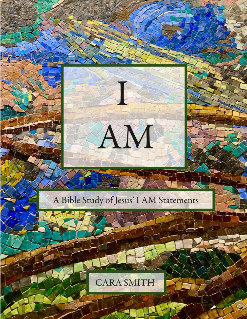 I AM: A Bible Study of Jesus' I AM Statements