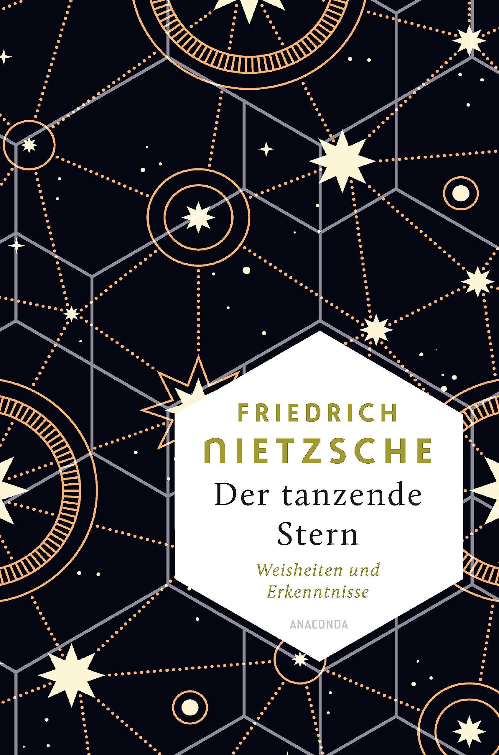 Friedrich Nietzsche, Der tanzende Stern. Weisheiten und Erkenntnisse: Nietzsches Philosophie und sprachgewaltiges Werk auf den Punkt gebracht